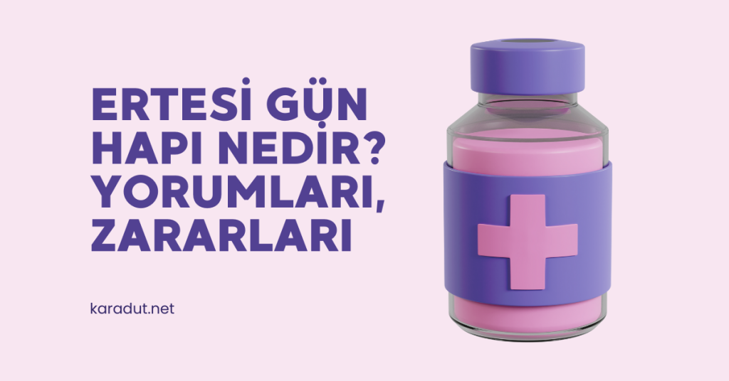 Ertesi gün hapı zararları