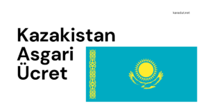 Kazakistan Asgari Ücret  Ne Kadar?