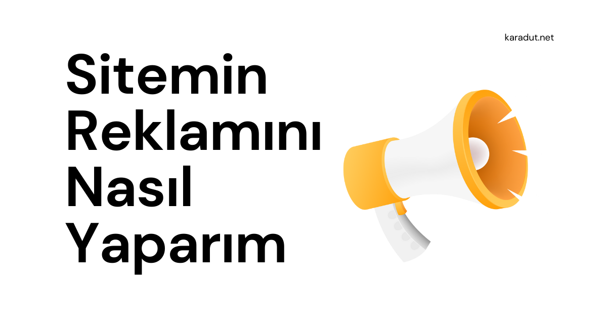 Sitemin Reklamını Nasıl Yaparım?