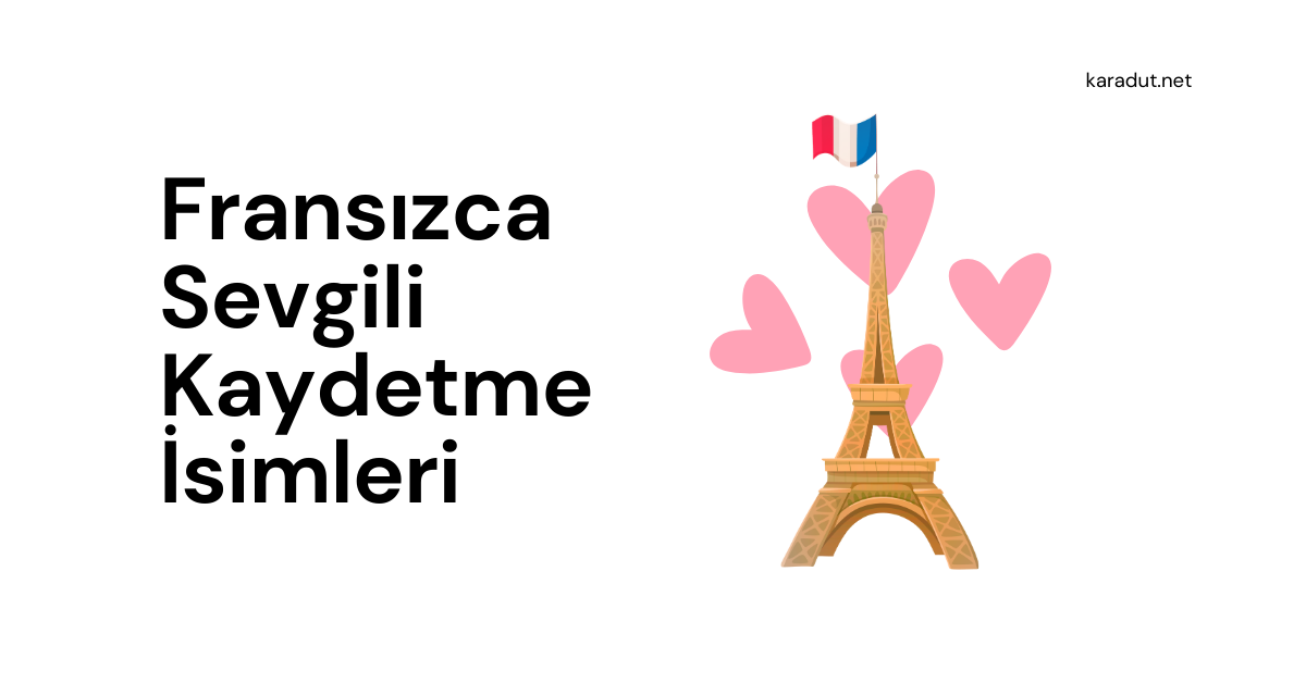 Fransızca Sevgili Kaydetme İsimleri (En Romantikleri)