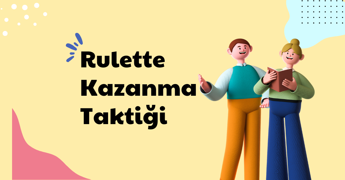 Rulette Asla Kaybetmeme Taktikleri