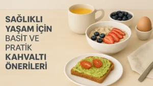 Sağlıklı Yaşam İçin Basit ve Pratik Kahvaltı Önerileri