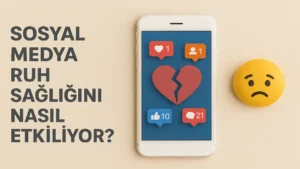 Sosyal Medya Ruh Sağlığını Nasıl Etkiliyor